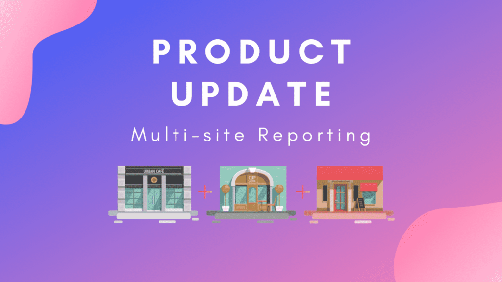 New Product Feature: Multi-site Reporting