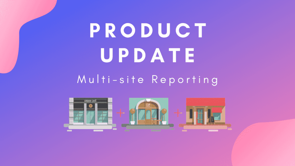 New Product Feature: Multi-site Reporting